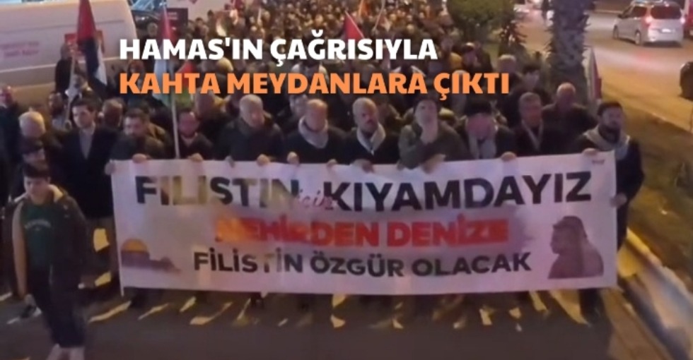 HAMAS'IN ÇAĞRISIYLA KAHTA MEYDANLARA ÇIKTI 